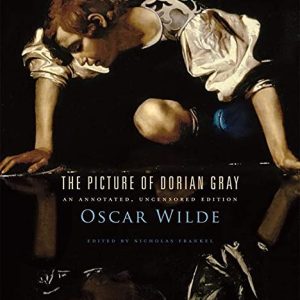 The Picture of Dorian Gray: An Annotated, Uncensored Edition ISBN-13: 9780674057920