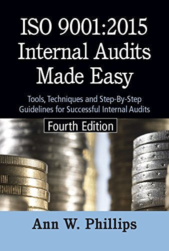 ISO 9001:2015 Internal Audits Made Easy, Fourth Edition ISBN-13: 9780873899024