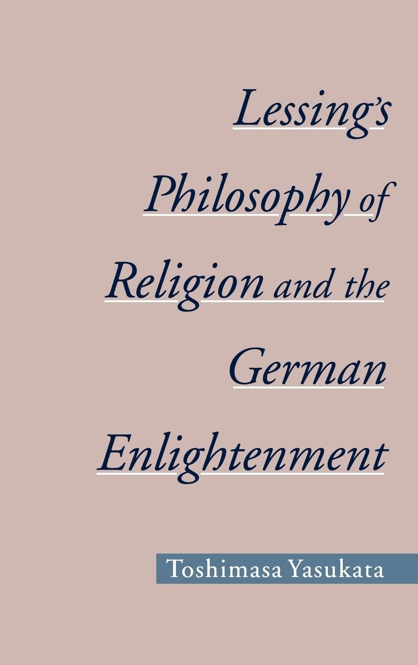 Lessing's Philosophy of Religion and the German Enlightenment (AAR Reflection and Theory in the Study of Religion) 1st Edition 9780195144949