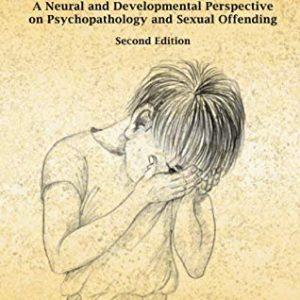Infant Losses; Adult Searches: A Neural and Developmental Perspective on Psychopathology and Sexual Offending ISBN-13: 9781855758087