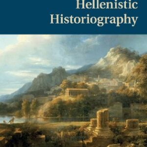 Timaeus of Tauromenium and Hellenistic Historiography 1st Edition 9781107000971