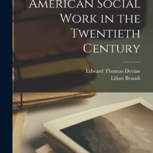 American Social Work in the Twentieth Century Paperback – October 27