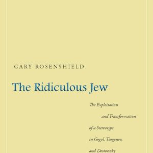 The Ridiculous Jew: The Exploitation and Transformation of a Stereotype in Gogol