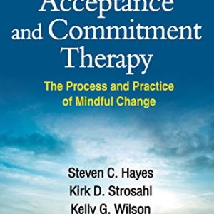 Acceptance and Commitment Therapy: The Process and Practice of Mindful Change ISBN-13: 783324831450