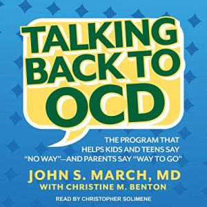 Talking Back to OCD: The Program That Helps Kids and Teens Say “”No Way”” — and Parents Say “”Way to Go ISBN-13: 9781665258197