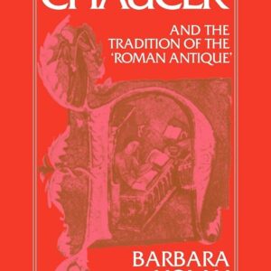 Chaucer and the Tradition of the Roman Antique (Cambridge Studies in Medieval Literature
