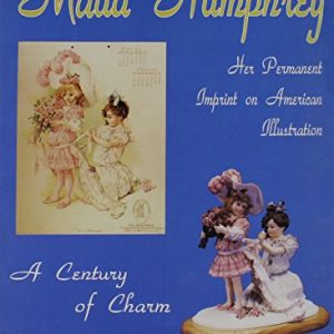 Maud Humphrey: Her Permanent Imprint on American Illustration ISBN-13: 9780887405402