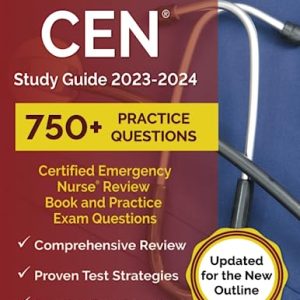 CEN Study Guide 2023-2024: Certified Emergency Nurse Review Book and 750+ Practice Exam Questions [Updated for the New Outline] ISBN-13: 9781637752227