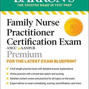 Family Nurse Practitioner Certification Exam Premium: 4 Practice Tests + Comprehensive Review + Online Practice (Barrons Test Prep) ISBN-13: 9781438011561