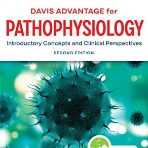 Davis Advantage for Pathophysiology: Introductory Concepts and Clinical Perspectives ISBN-13: 9780803694118