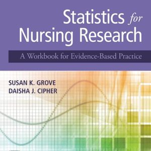 Statistics for Nursing Research: A Workbook for Evidence-Based Practice ISBN-13: 9780323654111