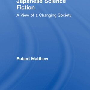 Japanese Science Fiction (Nissan Institute/Routledge Japanese Studies) 1st Edition 9780415755023