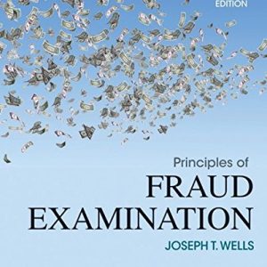 Principles of Fraud Examination ISBN-13: 9781118582886