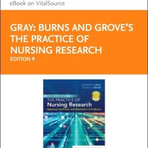 Burns and Groves The Practice of Nursing Research – Elsevier eBook on Vital Source (Retail Access Card): Appraisal, Synthesis, and Generation of Evidence ISBN-13: 9780323779272