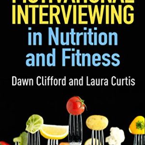 Motivational Interviewing in Nutrition and Fitness (Applications of Motivational Interviewing) ISBN-13: 9781462524181
