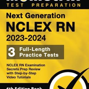 Next Generation NCLEX RN 2023-2024: 3 Full-Length Practice Tests, NCLEX RN Examination Secrets Prep Review with Step-by-Step Video Tutorials: [6th Edition Book] ISBN-13: 9781516723713