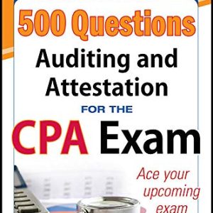 McGraw-Hill Education 500 Auditing and Attestation Questions for the CPA Exam (McGraw-Hills 500 Questions) ISBN-13: 9780071807098