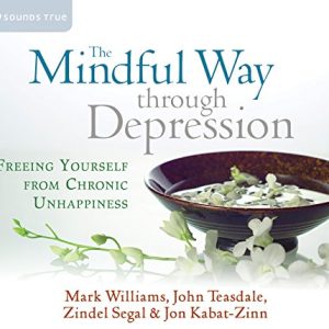 The Mindful Way Through Depression: Freeing Yourself from Chronic Unhappiness ISBN-13: 9781591796657