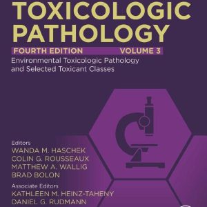 Haschek and Rousseauxs Handbook of Toxicologic Pathology, Volume 3: Environmental Toxicologic Pathology and Major Toxicant Classes (Haschek and Rousseauxs Handbook of Toxicologic Pathology, 3) ISBN-13: 9780443161537