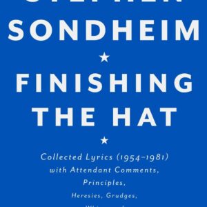 Finishing the Hat: Collected Lyrics (1954-1981) with Attendant Comments