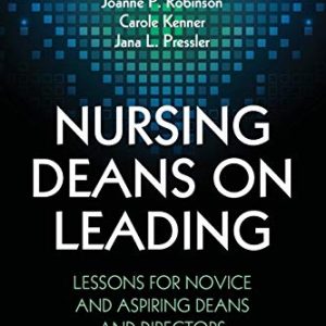 Nursing Deans on Leading: Lessons for Novice and Aspiring Deans and Directors ISBN-13: 9780826134721