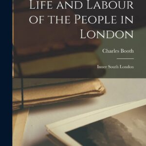 Life and Labour of the People in London: Inner South London Hardcover – October 27