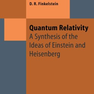 Quantum Relativity: A Synthesis of the Ideas of Einstein and Heisenberg (Theoretical and Mathematical Physics) Softcover reprint of the original 1st ed. 1996 Edition 9783642646126