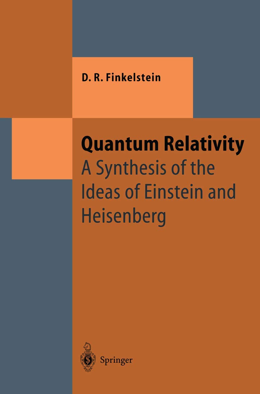 Quantum Relativity: A Synthesis of the Ideas of Einstein and Heisenberg (Theoretical and Mathematical Physics) Softcover reprint of the original 1st ed. 1996 Edition 9783642646126