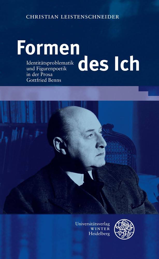 Formen des Ich: Identitätsproblematik und Figurenpoetik in der Prosa Gottfried Benns (Beitrage zur neueren Literaturgeschichte) (German Edition) Hardcover – October 1