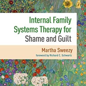 Internal Family Systems Therapy for Shame and Guilt ISBN-13: 9781462552467
