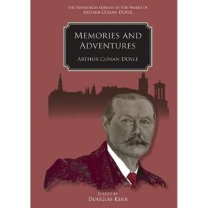 Memories and Adventures (The Edinburgh Edition of the Works of Arthur Conan Doyle) Hardcover – November 11