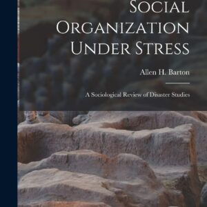 Social Organization Under Stress; a Sociological Review of Disaster Studies Hardcover – October 27
