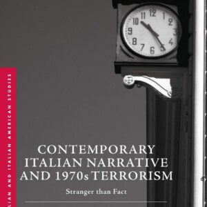 Contemporary Italian Narrative and 1970s Terrorism: Stranger than Fact (Italian and Italian American Studies) Softcover reprint of the original 1st ed. 2017 Edition 9783319835549