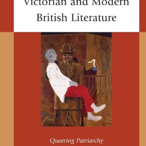 Outlaw Fathers in Victorian and Modern British Literature: Queering Patriarchy Paperback – February 24