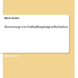 Bewertung von Fußballkapitalgesellschaften (German Edition) Paperback – January 1
