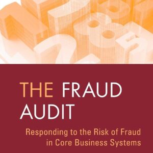 The Fraud Audit: Responding to the Risk of Fraud in Core Business Systems 1st Edition 9780470647264