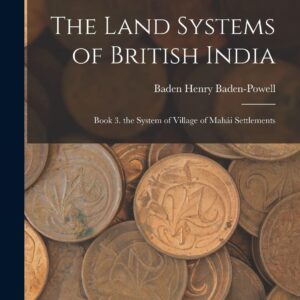 The Land Systems of British India: Book 3. the System of Village of Mahái Settlements Paperback – October 27