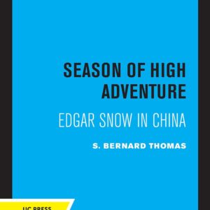 Season of High Adventure: Edgar Snow in China Hardcover – June 7