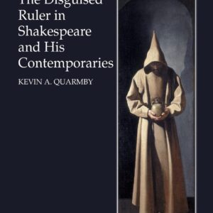 The Disguised Ruler in Shakespeare and his Contemporaries (Studies in Performance and Early Modern Drama) 1st Edition 9781138277045