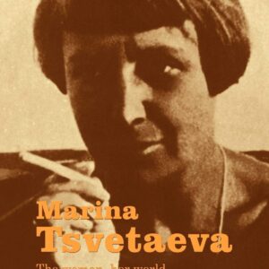 Marina Tsvetaeva: The Woman