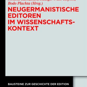Neugermanistische Editoren im Wissenschaftskontext: Biographische