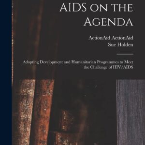AIDS on the Agenda: Adapting Development and Humanitarian Programmes to Meet the Challenge of HIV/AIDS Paperback – October 27