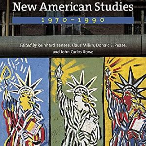 A Critical History of the New American Studies, 1970–1990 (Re-Mapping the Transnational: A Dartmouth Series in American Studies) ISBN-13: 9781512600025