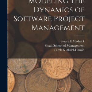 Modeling the Dynamics of Software Project Management Paperback – October 27
