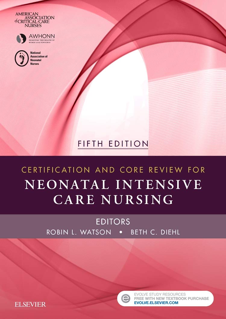 Certification and Core Review for Neonatal Intensive Care Nursing 5th Edition 9780323391290