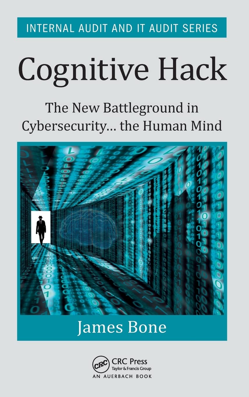 Cognitive Hack: The New Battleground in Cybersecurity ... the Human Mind (Security