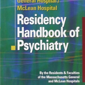 The Massachusetts General Hospital/McLean Hospital Residency Handbook of Psychiatry 1st Edition 9780781795043