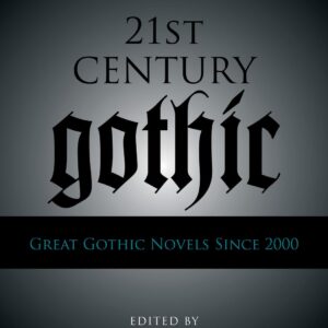 21st-Century Gothic: Great Gothic Novels Since 2000 Hardcover – December 29