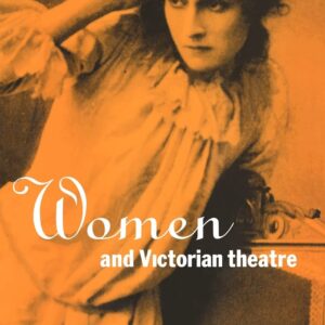 Women and Victorian Theatre 9780521471671