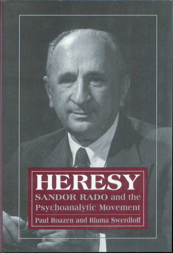 Heresy: Sandor Rado and the Psychoanalytic Movement Hardcover – July 7